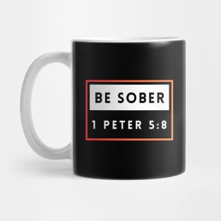 Be Sober | Bible Verse 1 Peter 5:8 Mug